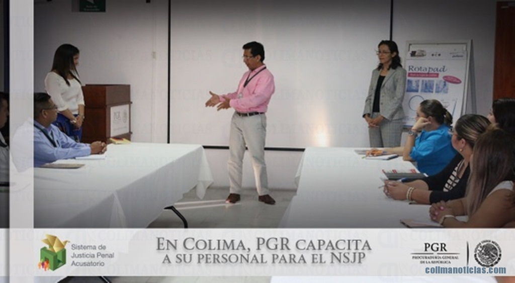 PGR capacita a su personal en Colima para el Nuevo Sistema de Justicia Penal Acusatorio