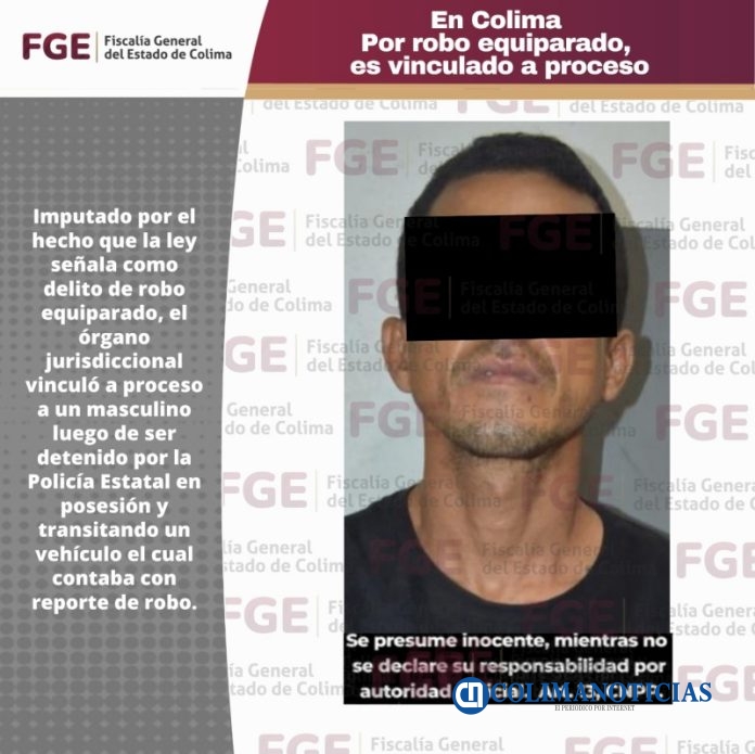 En Colima por robo equiparado, es vinculado a proceso