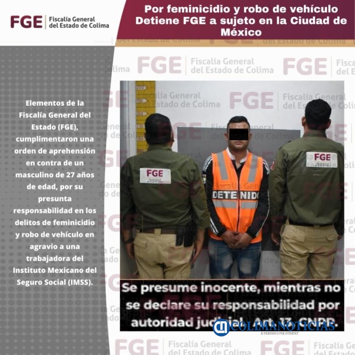 Por feminicidio y robo de vehículo detiene FGE a sujeto en la Ciudad de México