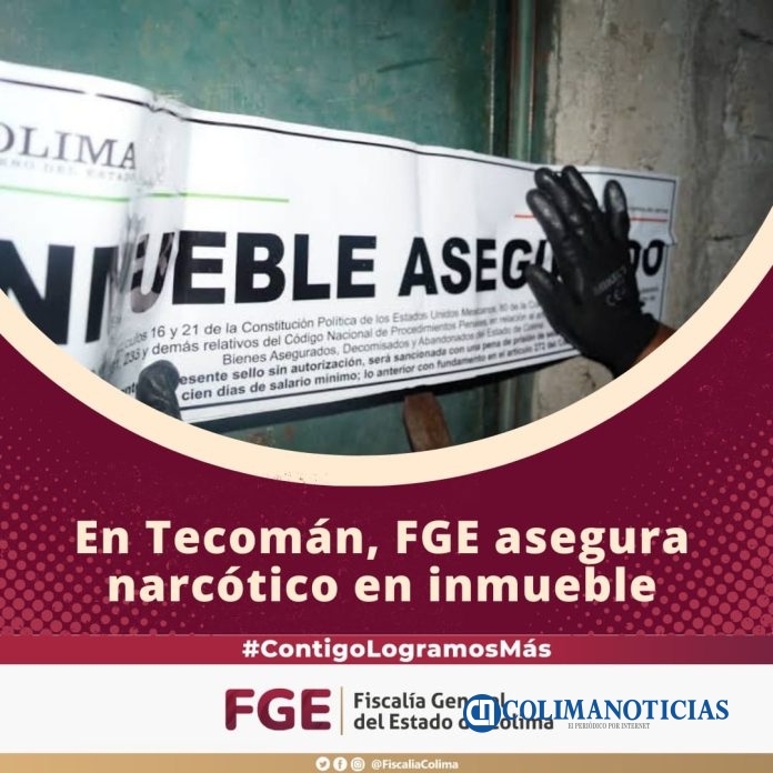 En Tecomán FGE asegura narcótico en inmueble