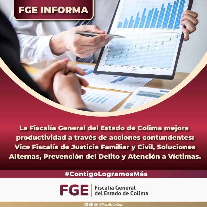 FGE de Colima mejora productividad a través de acciones contundentes Vice Fiscalía de Justicia Familiar y Civil, Soluciones Alternas, Prevención del Delito y Atención a Víctimas 3