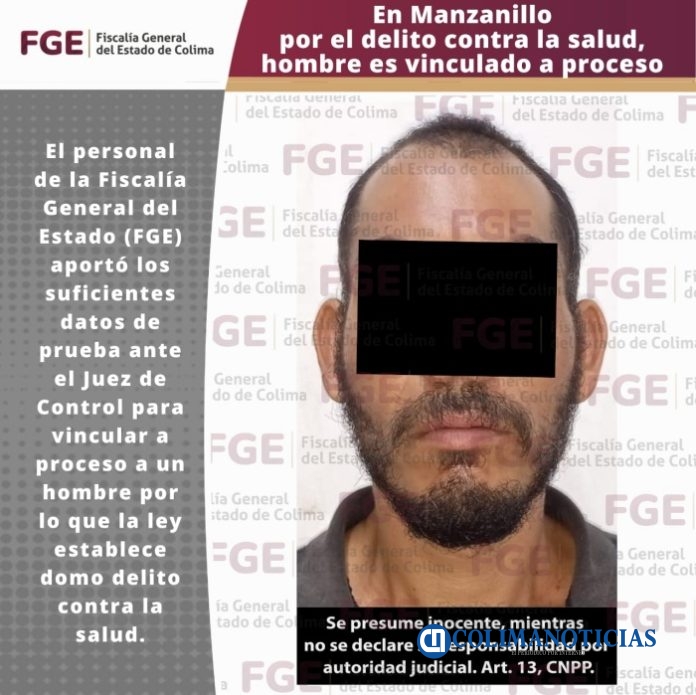 Por el delito contra la salud, hombre es vinculado a proceso en Manzanillo