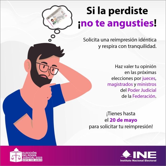 La ciudadanía que haya perdido su Credencial para votar tiene hasta el 20 de mayo para solicitar una Reimpresión