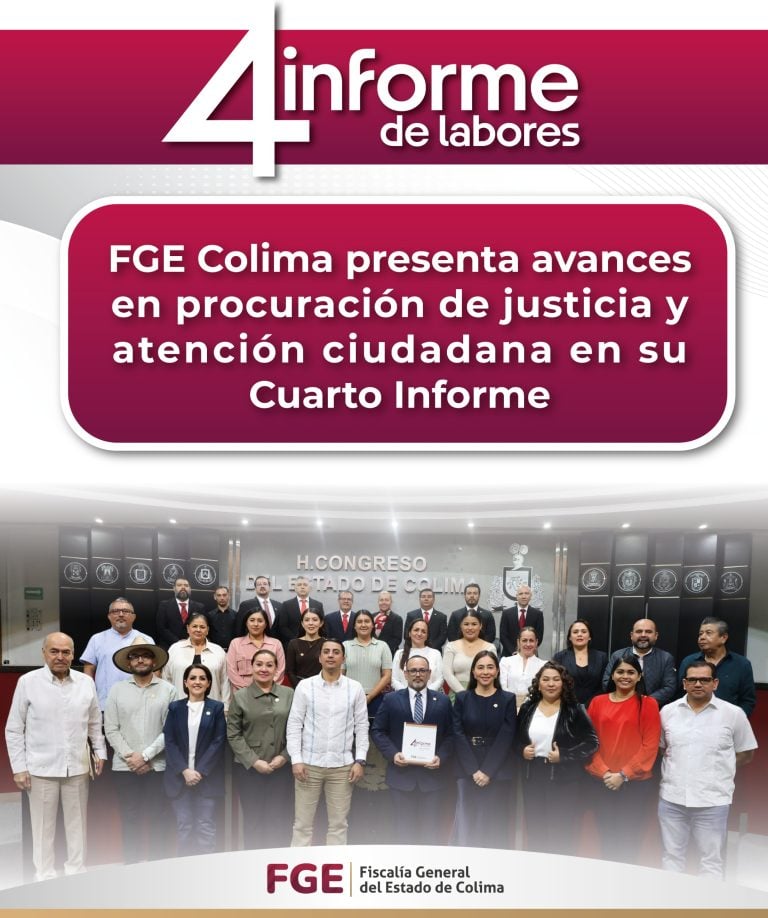 FGE Colima presenta avances en procuración de justicia y atención ciudadana en su Cuarto Informe