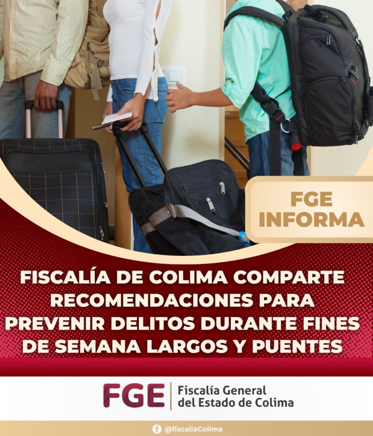 Fiscalía de Colima comparte recomendaciones para prevenir delitos durante fines de semana largos y puentes