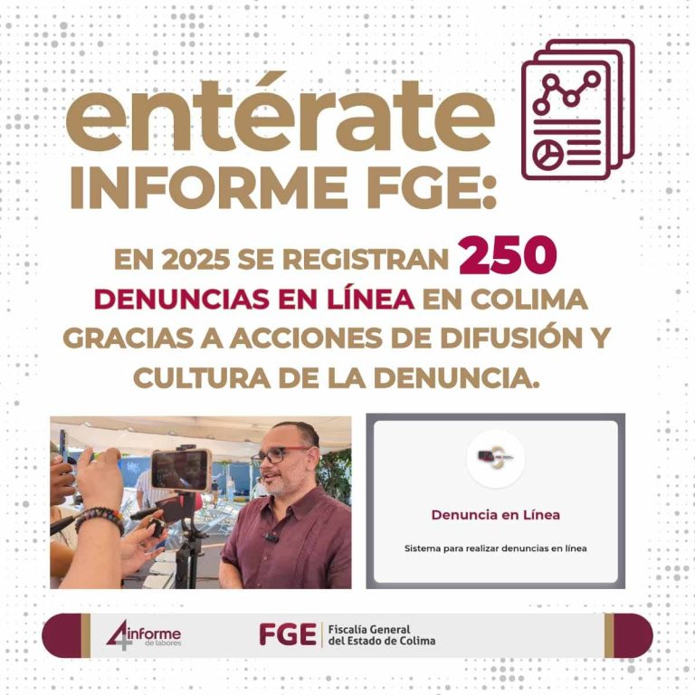 INFORME FGE: En 2025 se registran 250 denuncias en línea en Colima gracias a acciones de difusión y cultura de la denuncia