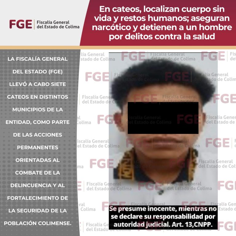 En cateos, localizan cuerpo sin vida y restos humanos; aseguran narcótico y detienen a un hombre por delitos contra la salud