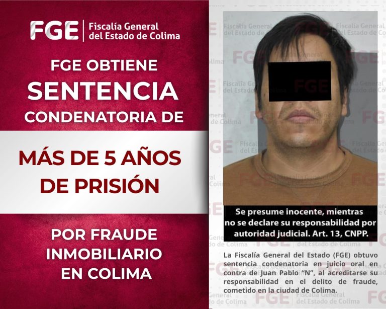 Consigue FGE sentencia de más de 5 años de prisión por fraude inmobiliario en Colima