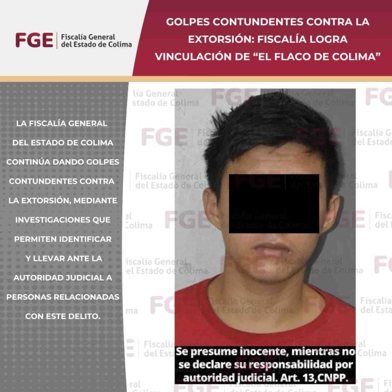 Golpes contundentes contra la extorsión: Fiscalía logra vinculación de “El Flaco de Colima”